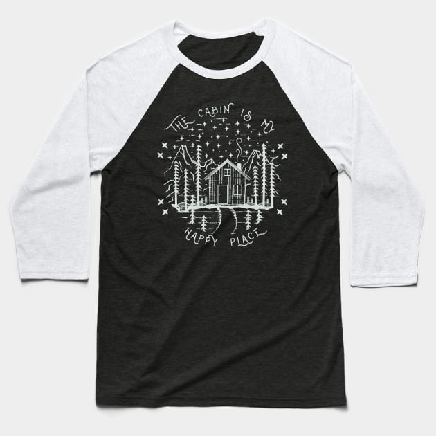 The Cabin Is My Happy Place - Outdoor Nature Baseball T-Shirt by Tesszero